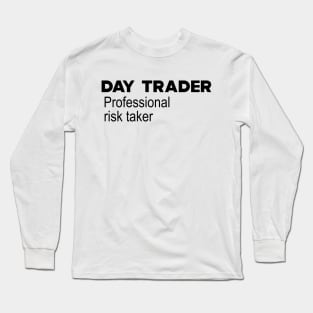 Day Trader Professional Risk Taker Long Sleeve T-Shirt